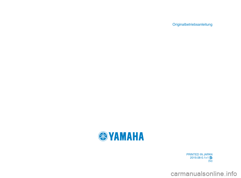 YAMAHA MT-10 2020  Betriebsanleitungen (in German) Originalbetriebsanleitung
PRINTED IN JAPAN2019.08-0.1×1  !
(G)
B67-9-G4_Hyoshi.indd   42019/08/02   11:09:25 