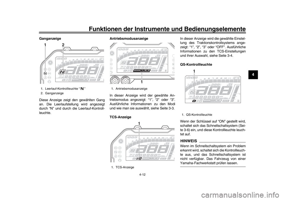 YAMAHA MT-10 2020 Betriebsanleitungen (in German) Funktionen der Instrumente und Bedienungselemente
4-12
1
2
345
6
7
8
9
10
11
12
Ganganzeige
Diese Anzeige zeigt den gewählten Gang
an. Die Leerlaufstellung wird angezeigt
durch “N” und durch die YAMAHA MT-10 2020 Betriebsanleitungen (in German) Funktionen der Instrumente und Bedienungselemente
4-12
1
2
345
6
7
8
9
10
11
12
Ganganzeige
Diese Anzeige zeigt den gewählten Gang
an. Die Leerlaufstellung wird angezeigt
durch “N” und durch die