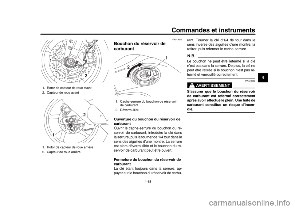 YAMAHA MT-10 2020 Notices Demploi (in French) Commandes et instruments
4-18
1
2
345
6
7
8
9
10
11
12
FAU13076
Bouchon du réservoir de
carburantOuverture du bouchon du réservoir de
carburant
Ouvrir le cache-serrur e du bouchon du ré-
servoir YAMAHA MT-10 2020 Notices Demploi (in French) Commandes et instruments
4-18
1
2
345
6
7
8
9
10
11
12
FAU13076
Bouchon du réservoir de
carburantOuverture du bouchon du réservoir de
carburant
Ouvrir le cache-serrur e du bouchon du ré-
servoir