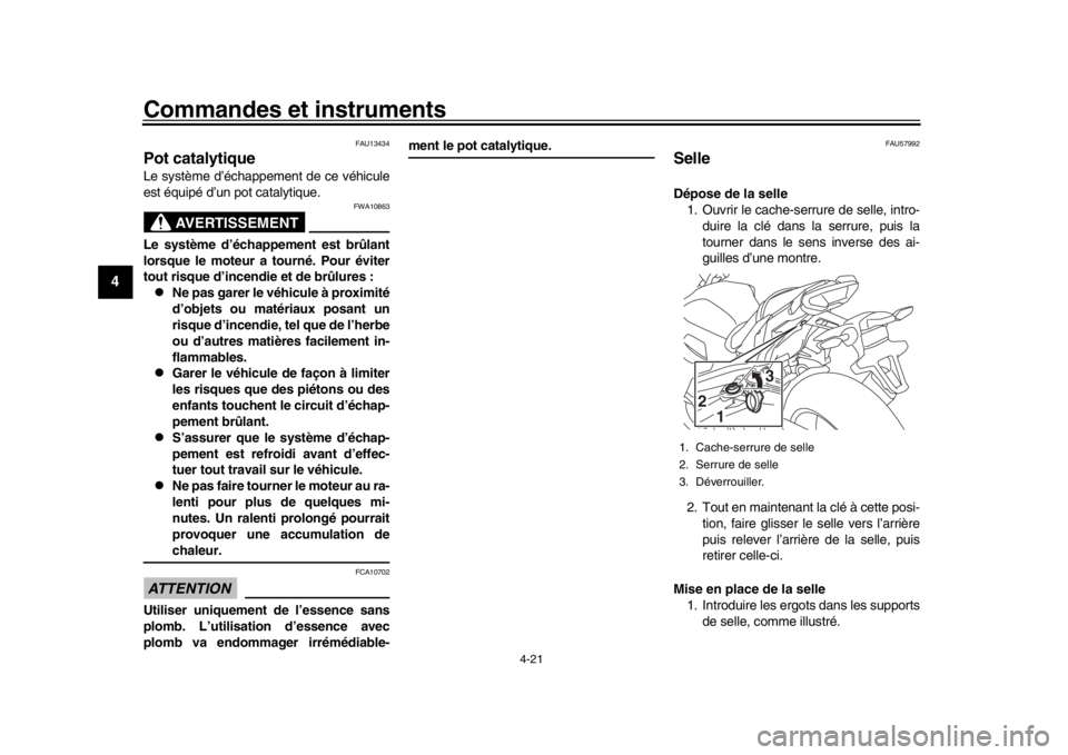 YAMAHA MT-10 2020 Notices Demploi (in French) Commandes et instruments
4-21
1
2
34
5
6
7
8
9
10
11
12
FAU13434
Pot catalytiqueLe système d’échappement de ce véhicule
est équipé d’un pot catalytique.
AVERTISSEMENT
FWA10863
Le système d YAMAHA MT-10 2020 Notices Demploi (in French) Commandes et instruments
4-21
1
2
34
5
6
7
8
9
10
11
12
FAU13434
Pot catalytiqueLe système d’échappement de ce véhicule
est équipé d’un pot catalytique.
AVERTISSEMENT
FWA10863
Le système d
