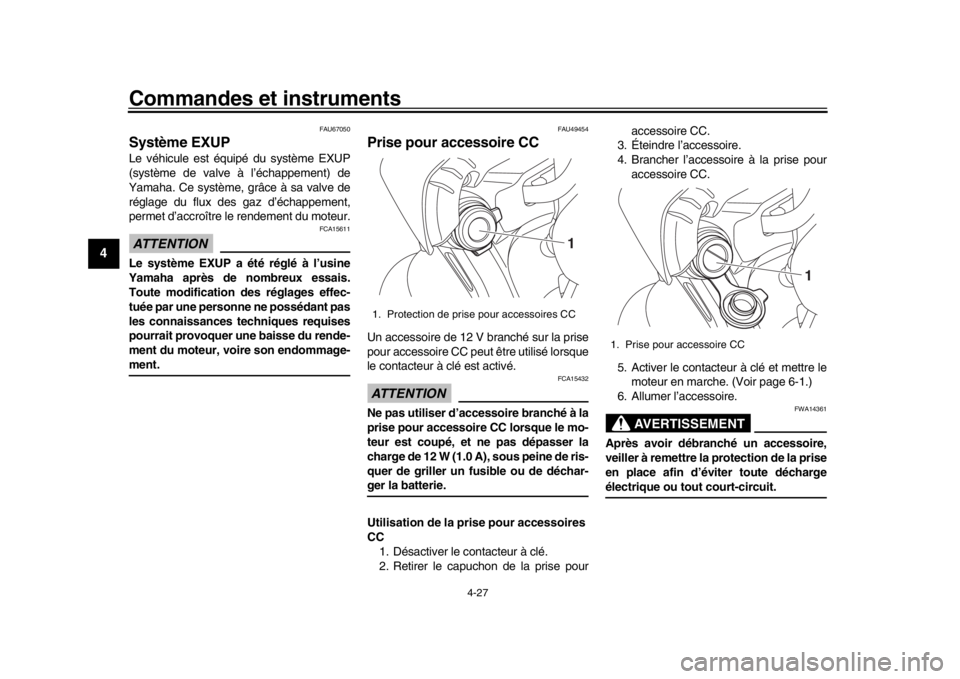 YAMAHA MT-10 2020 Notices Demploi (in French) Commandes et instruments
4-27
1
2
34
5
6
7
8
9
10
11
12
FAU67050
Système EXUPLe véhicule est équipé du système EXUP
(système de valve à l’échappement) de
Yamaha. Ce système, grâce à sa va YAMAHA MT-10 2020 Notices Demploi (in French) Commandes et instruments
4-27
1
2
34
5
6
7
8
9
10
11
12
FAU67050
Système EXUPLe véhicule est équipé du système EXUP
(système de valve à l’échappement) de
Yamaha. Ce système, grâce à sa va
