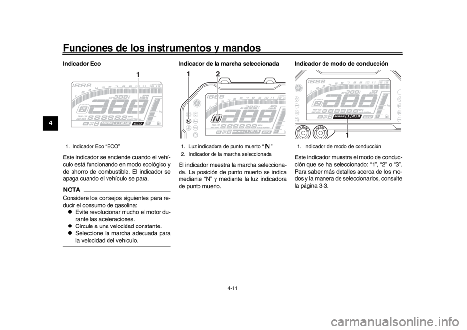 YAMAHA MT-10 2019 Manuale de Empleo (in Spanish) Funciones de los instrumentos y mandos
4-11
1
2
34
5
6
7
8
9
10
11
12
Indicador Eco
Este indicador se enciende cuando el vehí-
culo está funcionando en modo ecológico y
de ahorro de combustible. El YAMAHA MT-10 2019 Manuale de Empleo (in Spanish) Funciones de los instrumentos y mandos
4-11
1
2
34
5
6
7
8
9
10
11
12
Indicador Eco
Este indicador se enciende cuando el vehí-
culo está funcionando en modo ecológico y
de ahorro de combustible. El