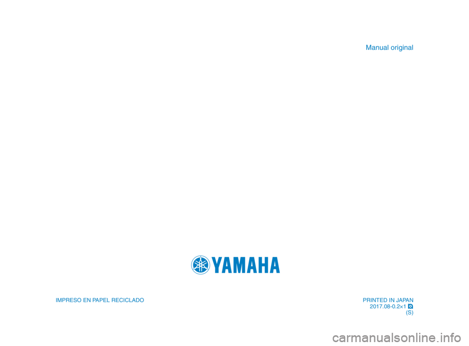 YAMAHA MT-10 2018  Manuale de Empleo (in Spanish) IMPRESO EN PAPEL RECICLADO
Manual original
PRINTED IN JAPAN2017.08-0.2×1  !
(S)
B67-9-S2_Hyoshi.indd   42018/06/19   15:06:26 