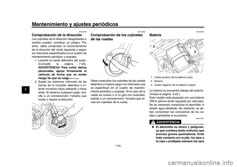 YAMAHA MT-10 2018 Manuale de Empleo (in Spanish) Mantenimiento y ajustes periódicos
7-29
1
2
3
4
5
67
8
9
10
11
12
SAU23285
Comprobación de la direcciónLos cojinetes de la dirección desgastados o
sueltos pueden constituir un peligro. Por
tanto, YAMAHA MT-10 2018 Manuale de Empleo (in Spanish) Mantenimiento y ajustes periódicos
7-29
1
2
3
4
5
67
8
9
10
11
12
SAU23285
Comprobación de la direcciónLos cojinetes de la dirección desgastados o
sueltos pueden constituir un peligro. Por
tanto,