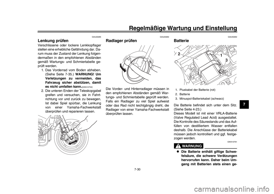 YAMAHA MT-10 2017 Betriebsanleitungen (in German) Regelmäßige Wartung und Einstellung
7-30
1
2
3
4
5
678
9
10
11
12
GAU23285
Lenkung prüfenVerschlissene oder lockere Lenkkopflager
stellen eine erhebliche Gefährdung dar. Da-
rum muss der Zustand d YAMAHA MT-10 2017 Betriebsanleitungen (in German) Regelmäßige Wartung und Einstellung
7-30
1
2
3
4
5
678
9
10
11
12
GAU23285
Lenkung prüfenVerschlissene oder lockere Lenkkopflager
stellen eine erhebliche Gefährdung dar. Da-
rum muss der Zustand d
