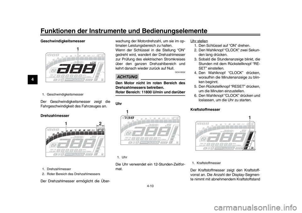 YAMAHA MT-10 2016 Betriebsanleitungen (in German) Funktionen der Instrumente und Bedienungselemente
4-10
1
2
34
5
6
7
8
9
10
11
12
Geschwindigkeitsmesser
Der Geschwindigkeitsmesser zeigt die
Fahrgeschwindigkeit des Fahrzeuges an.
Drehzahlmesser
Der D YAMAHA MT-10 2016 Betriebsanleitungen (in German) Funktionen der Instrumente und Bedienungselemente
4-10
1
2
34
5
6
7
8
9
10
11
12
Geschwindigkeitsmesser
Der Geschwindigkeitsmesser zeigt die
Fahrgeschwindigkeit des Fahrzeuges an.
Drehzahlmesser
Der D