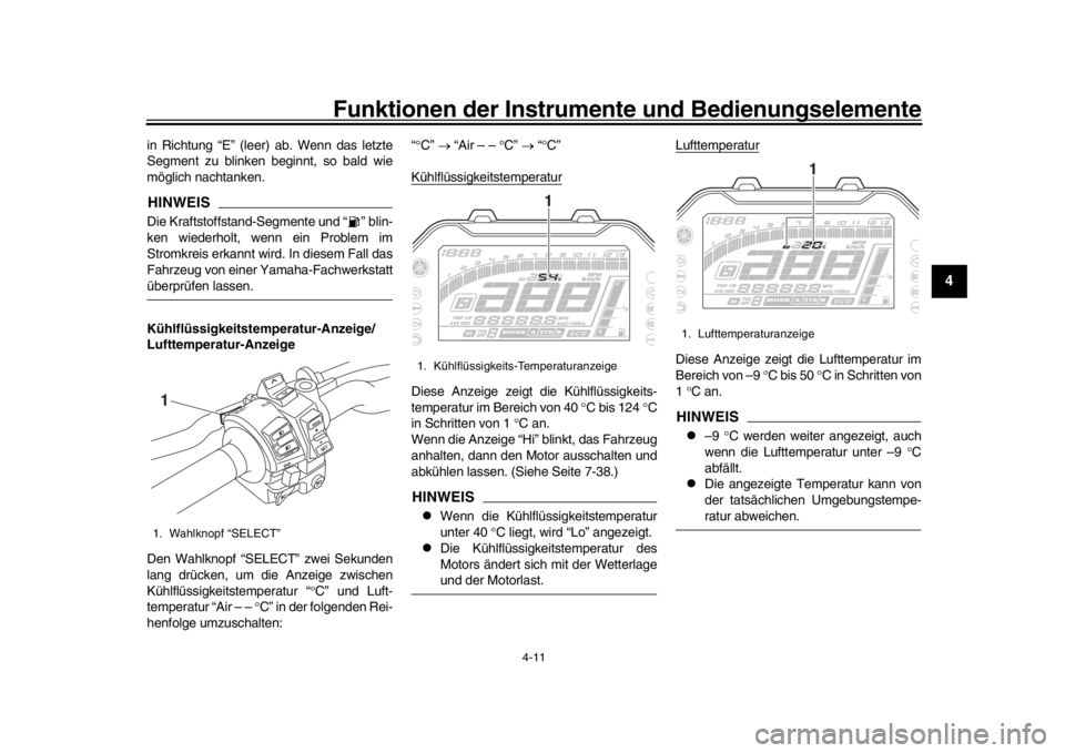 YAMAHA MT-10 2016 Betriebsanleitungen (in German) Funktionen der Instrumente und Bedienungselemente
4-11
1
2
345
6
7
8
9
10
11
12
in Richtung “E” (leer) ab. Wenn das letzte
Segment zu blinken beginnt, so bald wie
möglich nachtanken.HINWEISDie Kr YAMAHA MT-10 2016 Betriebsanleitungen (in German) Funktionen der Instrumente und Bedienungselemente
4-11
1
2
345
6
7
8
9
10
11
12
in Richtung “E” (leer) ab. Wenn das letzte
Segment zu blinken beginnt, so bald wie
möglich nachtanken.HINWEISDie Kr