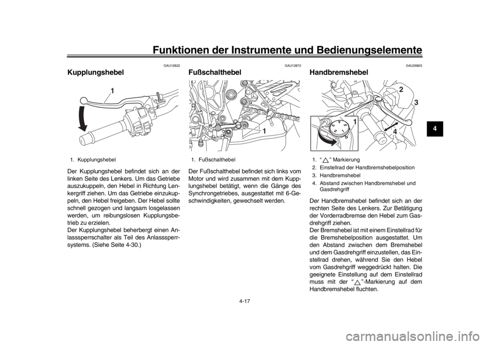 YAMAHA MT-10 2016 Betriebsanleitungen (in German) Funktionen der Instrumente und Bedienungselemente
4-17
1
2
345
6
7
8
9
10
11
12
GAU12822
KupplungshebelDer Kupplungshebel befindet sich an der
linken Seite des Lenkers. Um das Getriebe
auszukuppeln, d YAMAHA MT-10 2016 Betriebsanleitungen (in German) Funktionen der Instrumente und Bedienungselemente
4-17
1
2
345
6
7
8
9
10
11
12
GAU12822
KupplungshebelDer Kupplungshebel befindet sich an der
linken Seite des Lenkers. Um das Getriebe
auszukuppeln, d
