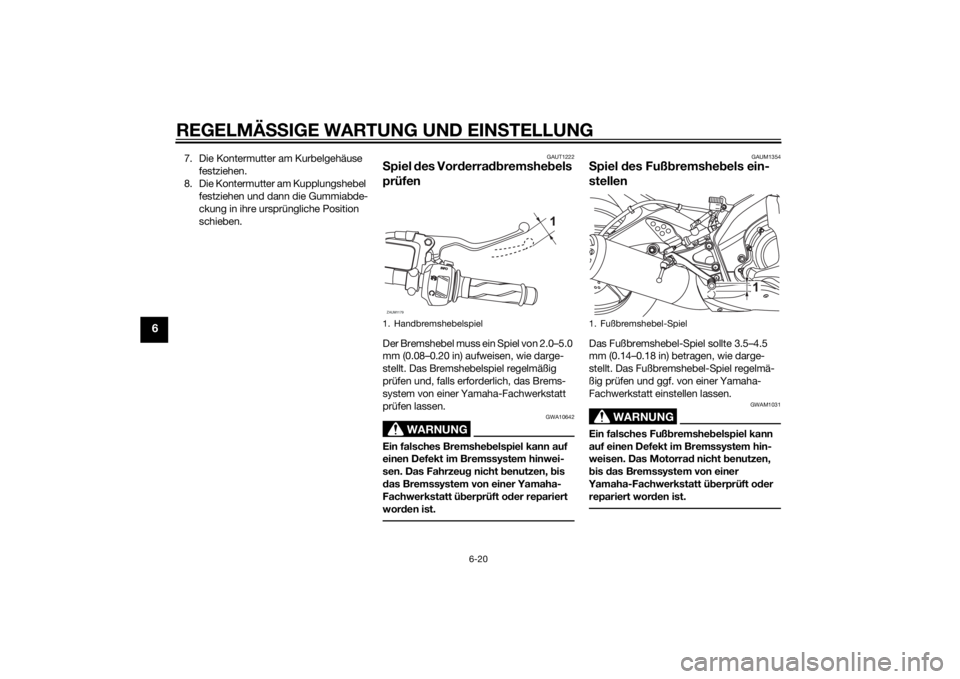 YAMAHA MT-125 2015  Betriebsanleitungen (in German) REGELMÄSSIGE WARTUNG UND EINSTELLUNG
6-20
6
7. Die Kontermutter am Kurbelgehäuse 
festziehen.
8. Die Kontermutter am Kupplungshebel 
festziehen und dann die Gummiabde-
ckung in ihre ursprüngliche P