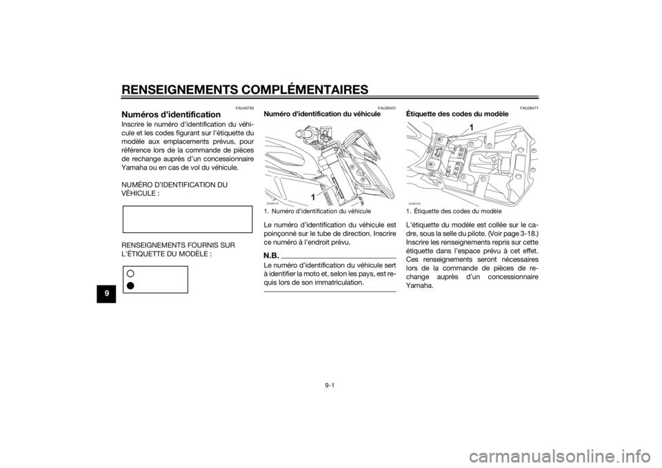 YAMAHA MT-125 2015  Notices Demploi (in French) RENSEIGNEMENTS COMPLÉMENTAIRES
9-1
9
FAU40793
Numéros d’identificationInscrire le numéro d’identification du véhi-
cule et les codes figurant sur l’étiquette du
modèle aux emplacements pr
