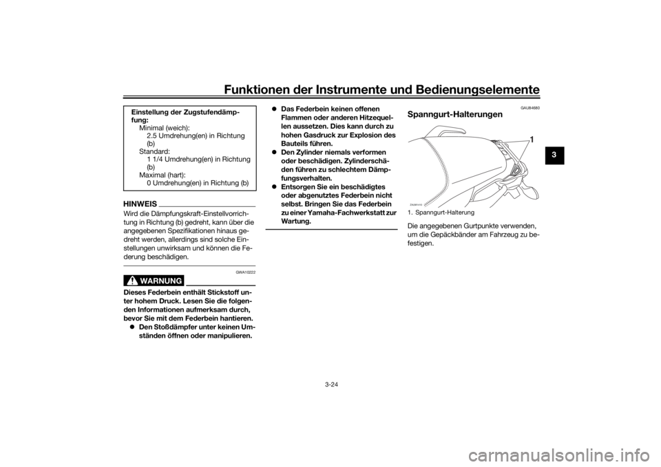 YAMAHA MT07 TRACER 2020 Betriebsanleitungen (in German) Funktionen der Instru mente un d Be dienun gselemente
3-24
3
HINWEISWird die Dämpfungskraft-Einstellvorrich-
tung in Richtung (b) gedreht, kann über die
angegebenen Spezifikationen hinaus ge-
dreht YAMAHA MT07 TRACER 2020 Betriebsanleitungen (in German) Funktionen der Instru mente un d Be dienun gselemente
3-24
3
HINWEISWird die Dämpfungskraft-Einstellvorrich-
tung in Richtung (b) gedreht, kann über die
angegebenen Spezifikationen hinaus ge-
dreht