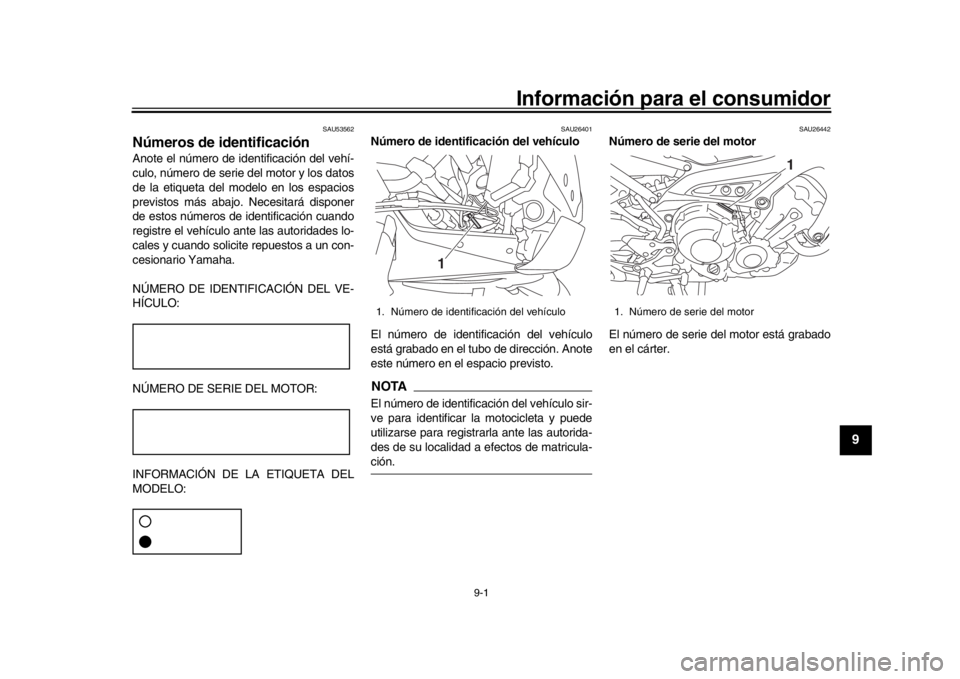 YAMAHA MT09 TRACER 2017 Betriebsanleitungen (in German) 9-1
1
2
3
4
5
6
7
8910
11
12
Información para el consumidor
SAU53562
Números de identificaciónAnote el número de identificación del vehí-
culo, número de serie del motor y los datos
de la etiqu YAMAHA MT09 TRACER 2017 Betriebsanleitungen (in German) 9-1
1
2
3
4
5
6
7
8910
11
12
Información para el consumidor
SAU53562
Números de identificaciónAnote el número de identificación del vehí-
culo, número de serie del motor y los datos
de la etiqu