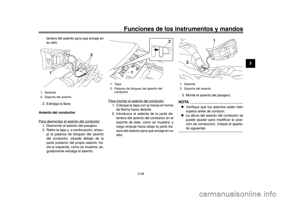 YAMAHA MT09 TRACER 2017 Betriebsanleitungen (in German) Funciones de los instrumentos y mandos
3-28
1
234
5
6
7
8
9
10
11
12
lantera del asiento para que encaje en
su sitio.
2. Extraiga la llave.
Asiento del conductor
Para desmontar el asiento del conducto YAMAHA MT09 TRACER 2017 Betriebsanleitungen (in German) Funciones de los instrumentos y mandos
3-28
1
234
5
6
7
8
9
10
11
12
lantera del asiento para que encaje en
su sitio.
2. Extraiga la llave.
Asiento del conductor
Para desmontar el asiento del conducto