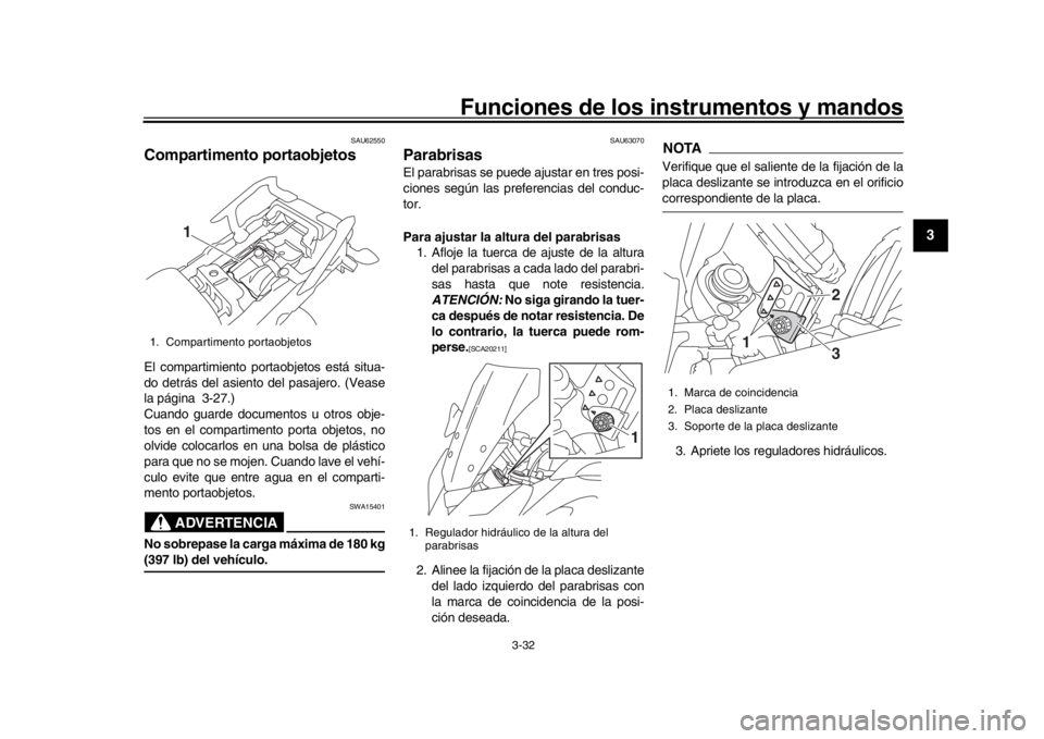 YAMAHA MT09 TRACER 2017 Betriebsanleitungen (in German) Funciones de los instrumentos y mandos
3-32
1
234
5
6
7
8
9
10
11
12
SAU62550
Compartimento portaobjetosEl compartimiento portaobjetos está situa-
do detrás del asiento del pasajero. (Vease
la pági YAMAHA MT09 TRACER 2017 Betriebsanleitungen (in German) Funciones de los instrumentos y mandos
3-32
1
234
5
6
7
8
9
10
11
12
SAU62550
Compartimento portaobjetosEl compartimiento portaobjetos está situa-
do detrás del asiento del pasajero. (Vease
la pági
