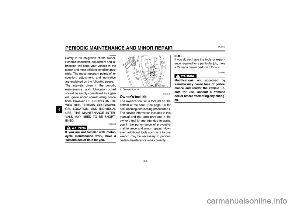 YAMAHA NEO115 2002 Owners Manual 6-1
6
EAU00462
6-PERIODIC MAINTENANCE AND MINOR REPAIR
EAU00464
Safety is an obligation of the owner.
Periodic inspection, adjustment and lu-
brication will keep your vehicle in the
safest and most e YAMAHA NEO115 2002 Owners Manual 6-1
6
EAU00462
6-PERIODIC MAINTENANCE AND MINOR REPAIR
EAU00464
Safety is an obligation of the owner.
Periodic inspection, adjustment and lu-
brication will keep your vehicle in the
safest and most e