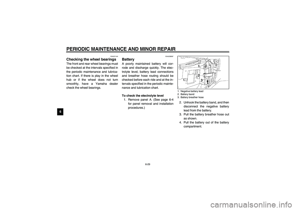 YAMAHA NEO115 2002 Owners Manual PERIODIC MAINTENANCE AND MINOR REPAIR
6-29
6
EAU01144
Checking the wheel bearings The front and rear wheel bearings must
be checked at the intervals specified in
the periodic maintenance and lubrica-
YAMAHA NEO115 2002 Owners Manual PERIODIC MAINTENANCE AND MINOR REPAIR
6-29
6
EAU01144
Checking the wheel bearings The front and rear wheel bearings must
be checked at the intervals specified in
the periodic maintenance and lubrica-