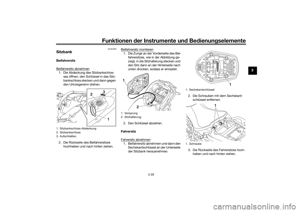 YAMAHA NIKEN GT 2020 Betriebsanleitungen (in German) Funktionen der Instru mente un d Be dienun gselemente
3-28
3
GAU84580
S itz bankBeifahrersitz
Beifahrersitz abnehmen1. Die Abdeckung des Sitzbankschlos-
ses öffnen, den Schlüssel in das Sitz-
banksc YAMAHA NIKEN GT 2020 Betriebsanleitungen (in German) Funktionen der Instru mente un d Be dienun gselemente
3-28
3
GAU84580
S itz bankBeifahrersitz
Beifahrersitz abnehmen1. Die Abdeckung des Sitzbankschlos-
ses öffnen, den Schlüssel in das Sitz-
banksc