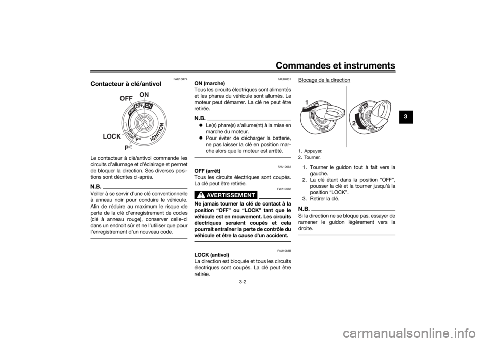 YAMAHA NIKEN GT 2019  Notices Demploi (in French) Commandes et instruments
3-2
3
FAU10474
Contacteur à clé/antivolLe contacteur à clé/antivol commande les
circuits d’allumage et d’éclairage et permet
de bloquer la direction. Ses diverses pos