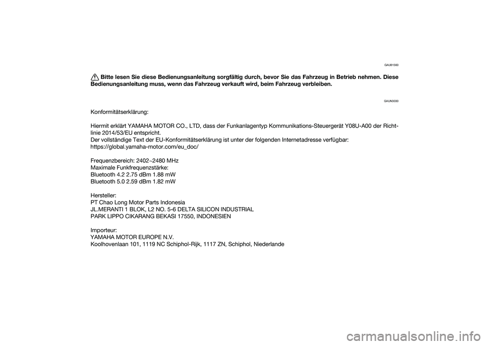 YAMAHA NMAX 125 2020  Betriebsanleitungen (in German) GAU81560
Bitte lesen Sie diese Bedienungsanleitung sorgfältig durch, bevor Sie das Fahrzeug in Betrieb nehmen. Diese
Bedienungsanleitung muss, wenn das Fahrzeug verkauft wird, beim Fahrzeug verbleibe