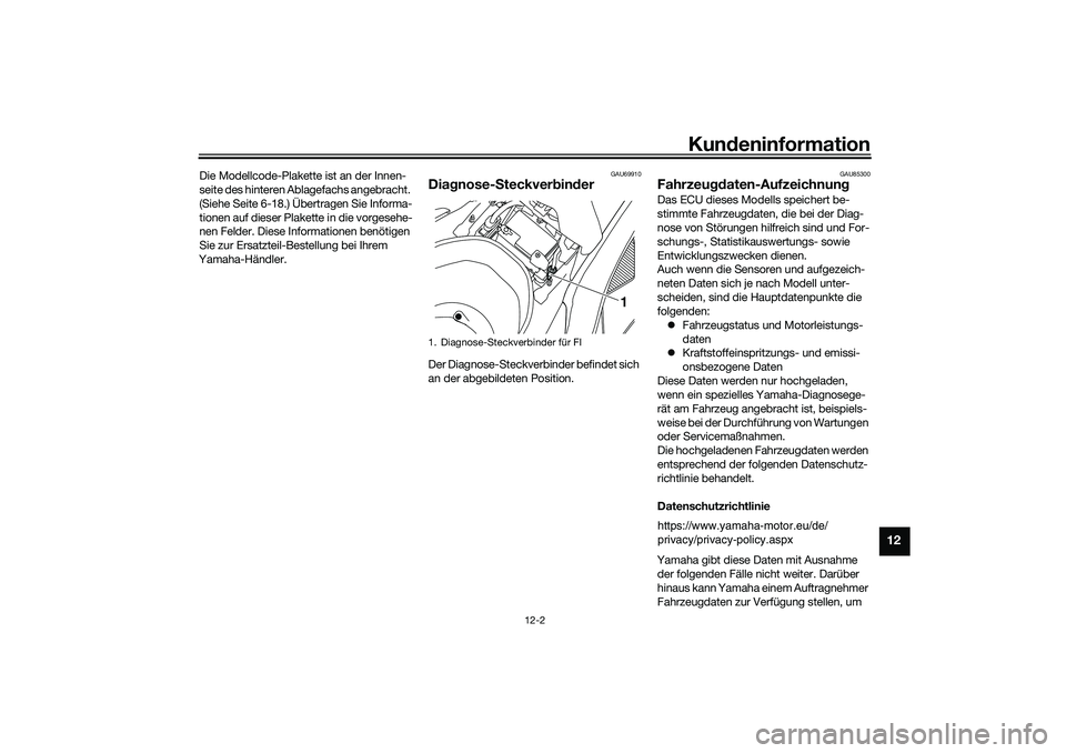 YAMAHA NMAX 125 2021  Betriebsanleitungen (in German) Kundeninformation
12-2
12
Die Modellcode-Plakette ist an der Innen-
seite des hinteren Ablagefachs angebracht. 
(Siehe Seite 6-18.) Übertragen Sie Informa-
tionen auf dieser Plakette in die vorgesehe