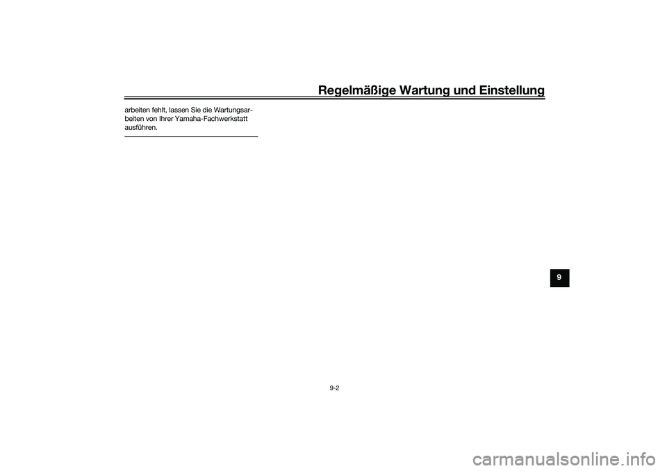YAMAHA NMAX 125 2020  Betriebsanleitungen (in German) Regelmäßige Wartung und Einstellung
9-2
9
arbeiten fehlt, lassen Sie die Wartungsar-
beiten von Ihrer Yamaha-Fachwerkstatt 
ausführen.
UBALG0G0.book  Page 2  Friday, October 2, 2020  9:52 AM 