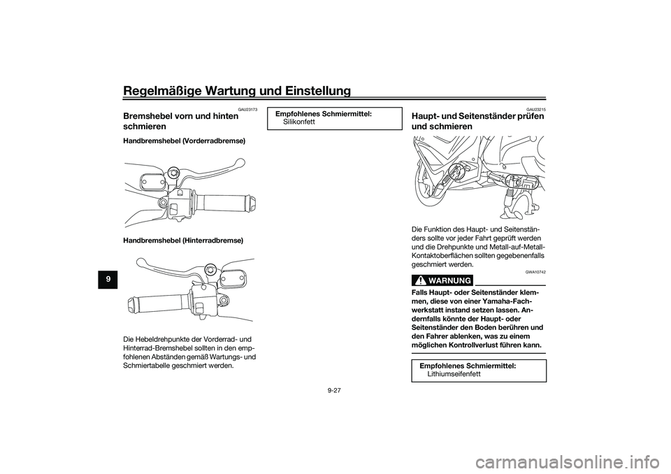YAMAHA NMAX 125 2020  Betriebsanleitungen (in German) Regelmäßige Wartung und Einstellung
9-27
9
GAU23173
Bremshebel vorn und hinten 
schmierenHandbremshebel (Vorderradbremse)
Handbremshebel (Hinterradbremse)
Die Hebeldrehpunkte der Vorderrad- und 
Hin