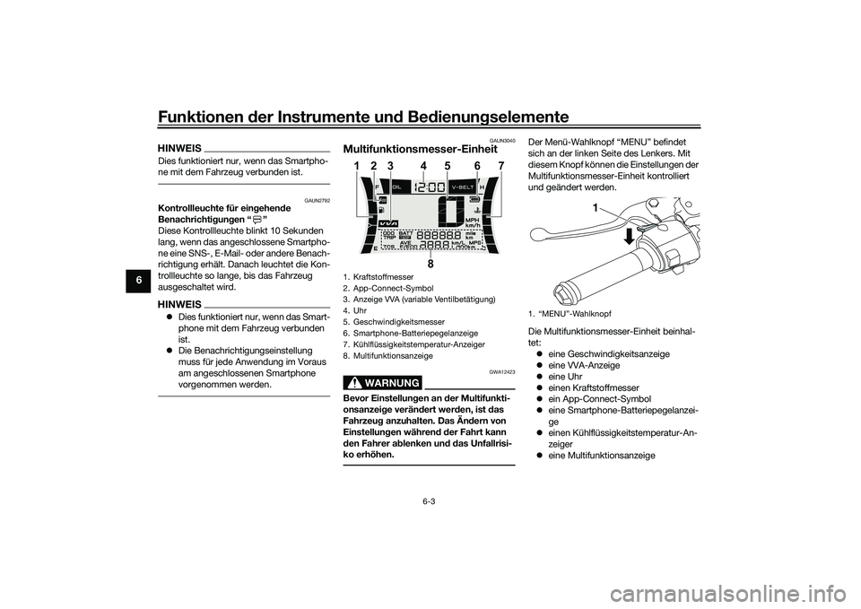 YAMAHA NMAX 155 2021 Betriebsanleitungen (in German) Funktionen der Instru mente un d Be dienun gselemente
6-3
6
HINWEISDies funktioniert nur, wenn das Smartpho-
ne mit dem Fahrzeug verbunden ist.
GAUN2792
Kontrollleuchte für ein gehen de
Benachrichti YAMAHA NMAX 155 2021 Betriebsanleitungen (in German) Funktionen der Instru mente un d Be dienun gselemente
6-3
6
HINWEISDies funktioniert nur, wenn das Smartpho-
ne mit dem Fahrzeug verbunden ist.
GAUN2792
Kontrollleuchte für ein gehen de
Benachrichti