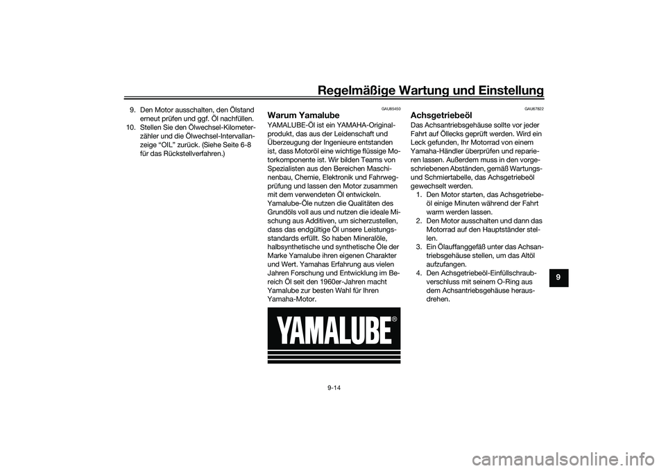 YAMAHA NMAX 155 2021 Betriebsanleitungen (in German) Regelmäßi ge Wartun g und Einstellun g
9-14
9
9. Den Motor ausschalten, den Ölstand
erneut prüfen und ggf. Öl nachfüllen.
10. Stellen Sie den Ölwechsel-Kilometer- zähler und die Ölwechsel-I YAMAHA NMAX 155 2021 Betriebsanleitungen (in German) Regelmäßi ge Wartun g und Einstellun g
9-14
9
9. Den Motor ausschalten, den Ölstand
erneut prüfen und ggf. Öl nachfüllen.
10. Stellen Sie den Ölwechsel-Kilometer- zähler und die Ölwechsel-I