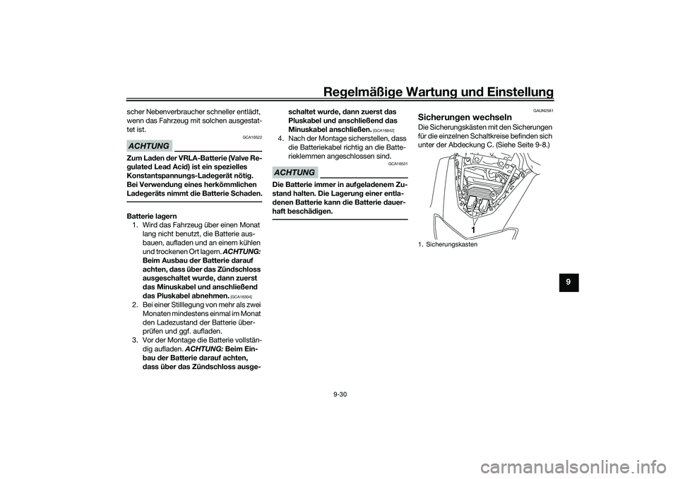 YAMAHA NMAX 155 2021 Betriebsanleitungen (in German) Regelmäßi ge Wartun g und Einstellun g
9-30
9
scher Nebenverbraucher schneller entlädt,
wenn das Fahrzeug mit solchen ausgestat-
tet ist.ACHTUNG
GCA16522
Zum Laden der VRLA-Batterie (Valve Re-
g YAMAHA NMAX 155 2021 Betriebsanleitungen (in German) Regelmäßi ge Wartun g und Einstellun g
9-30
9
scher Nebenverbraucher schneller entlädt,
wenn das Fahrzeug mit solchen ausgestat-
tet ist.ACHTUNG
GCA16522
Zum Laden der VRLA-Batterie (Valve Re-
g