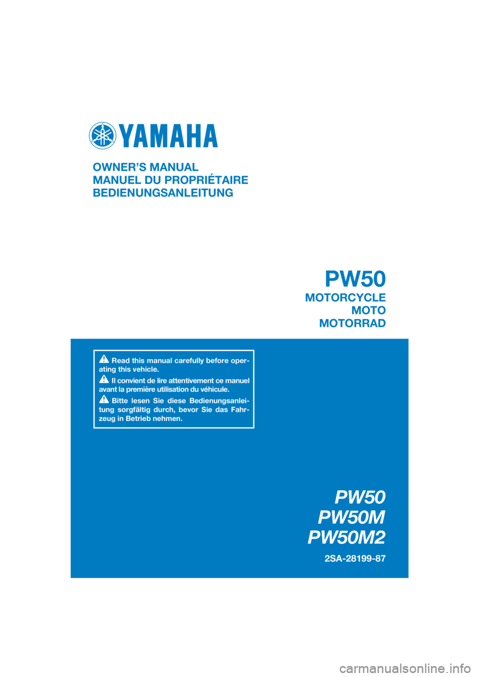 YAMAHA PW50 2021  Betriebsanleitungen (in German) DIC183
PW50
PW50M
PW50M2
2SA-28199-87
OWNER’S MANUAL
MANUEL DU PROPRIÉTAIRE
BEDIENUNGSANLEITUNG
Read this manual carefully before oper-
ating this vehicle.
Il convient de lire attentivement ce manu
