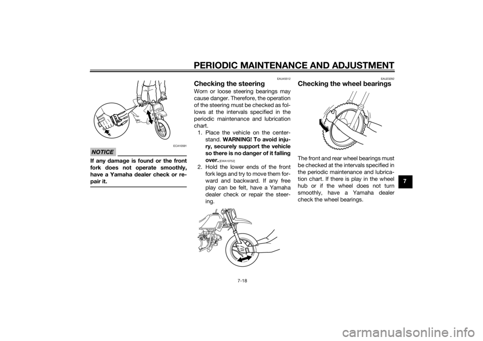 YAMAHA PW50 2015 Owners Manual PERIODIC MAINTENANCE AND ADJUSTMENT
7-18
7
NOTICE
ECA10591
If any damag e is foun d or the front
fork does not operate smoothly,
have a Yamaha d ealer check or re-
pair it.
EAU45512
Checkin g the ste YAMAHA PW50 2015 Owners Manual PERIODIC MAINTENANCE AND ADJUSTMENT
7-18
7
NOTICE
ECA10591
If any damag e is foun d or the front
fork does not operate smoothly,
have a Yamaha d ealer check or re-
pair it.
EAU45512
Checkin g the ste