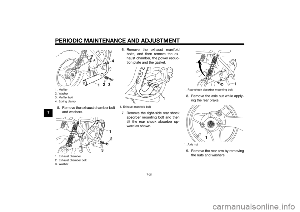 YAMAHA PW50 2015  Owners Manual PERIODIC MAINTENANCE AND ADJUSTMENT
7-21
75. Remove the exhaust chamber bolt
and washers. 6. Remove the exhaust manifold
bolts, and then remove the ex-
haust chamber, the power reduc-
tion plate and t