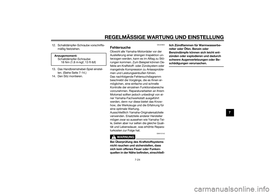 YAMAHA PW50 2014  Betriebsanleitungen (in German) REGELMÄSSIGE WARTUNG UND EIN STELLUNG
7-24
7
12. Schalldämpfer-Schraube vorschrifts-
mäßig festziehen.
13. Das Handbremshebel-Spiel einstel- len. (Siehe Seite 7-14.)
14. Den Sitz montieren.
GAU258