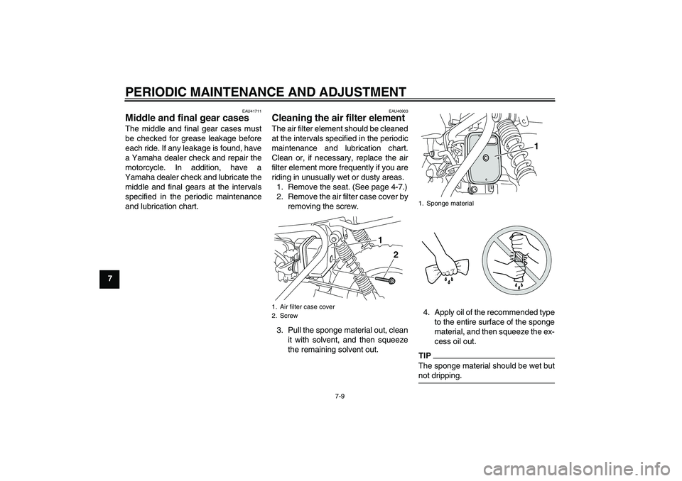 YAMAHA PW50 2011 Owners Manual PERIODIC MAINTENANCE AND ADJUSTMENT
7-9
7
EAU41711
Middle and final gear cases The middle and final gear cases must
be checked for grease leakage before
each ride. If any leakage is found, have
a Yama YAMAHA PW50 2011 Owners Manual PERIODIC MAINTENANCE AND ADJUSTMENT
7-9
7
EAU41711
Middle and final gear cases The middle and final gear cases must
be checked for grease leakage before
each ride. If any leakage is found, have
a Yama