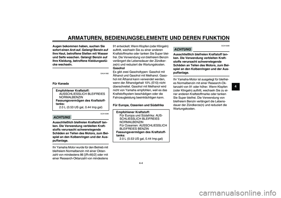 YAMAHA PW50 2011 Betriebsanleitungen (in German) ARMATUREN, BEDIENUNGSELEMENTE UND DEREN FUNKTION
4-4
4
Augen bekommen haben, suchen Sie
sofort einen Arzt auf. Gelangt Benzin auf
Ihre Haut, betroffene Stellen mit Wasser
und Seife waschen. Gelangt YAMAHA PW50 2011 Betriebsanleitungen (in German) ARMATUREN, BEDIENUNGSELEMENTE UND DEREN FUNKTION
4-4
4
Augen bekommen haben, suchen Sie
sofort einen Arzt auf. Gelangt Benzin auf
Ihre Haut, betroffene Stellen mit Wasser
und Seife waschen. Gelangt