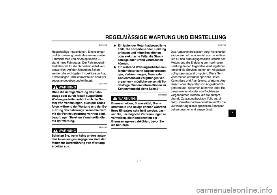 YAMAHA PW50 2011 Betriebsanleitungen (in German) REGELMÄSSIGE WARTUNG UND EINSTELLUNG
7-1
7
GAU41952
Regelmäßige Inspektionen, Einstellungen
und Schmierung gewährleisten maximale
Fahrsicherheit und einen optimalen Zu-
stand Ihres Fahrzeugs. De YAMAHA PW50 2011 Betriebsanleitungen (in German) REGELMÄSSIGE WARTUNG UND EINSTELLUNG
7-1
7
GAU41952
Regelmäßige Inspektionen, Einstellungen
und Schmierung gewährleisten maximale
Fahrsicherheit und einen optimalen Zu-
stand Ihres Fahrzeugs. De