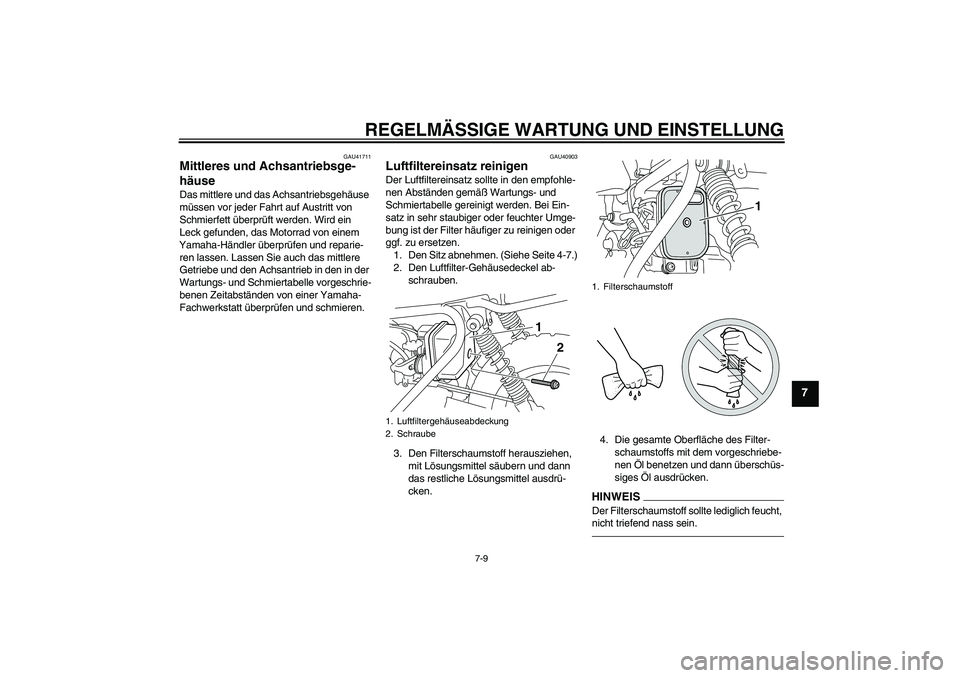 YAMAHA PW50 2011 Betriebsanleitungen (in German) REGELMÄSSIGE WARTUNG UND EINSTELLUNG
7-9
7
GAU41711
Mittleres und Achsantriebsge-
häuse Das mittlere und das Achsantriebsgehäuse
müssen vor jeder Fahrt auf Austritt von
Schmierfett überprüft w YAMAHA PW50 2011 Betriebsanleitungen (in German) REGELMÄSSIGE WARTUNG UND EINSTELLUNG
7-9
7
GAU41711
Mittleres und Achsantriebsge-
häuse Das mittlere und das Achsantriebsgehäuse
müssen vor jeder Fahrt auf Austritt von
Schmierfett überprüft w