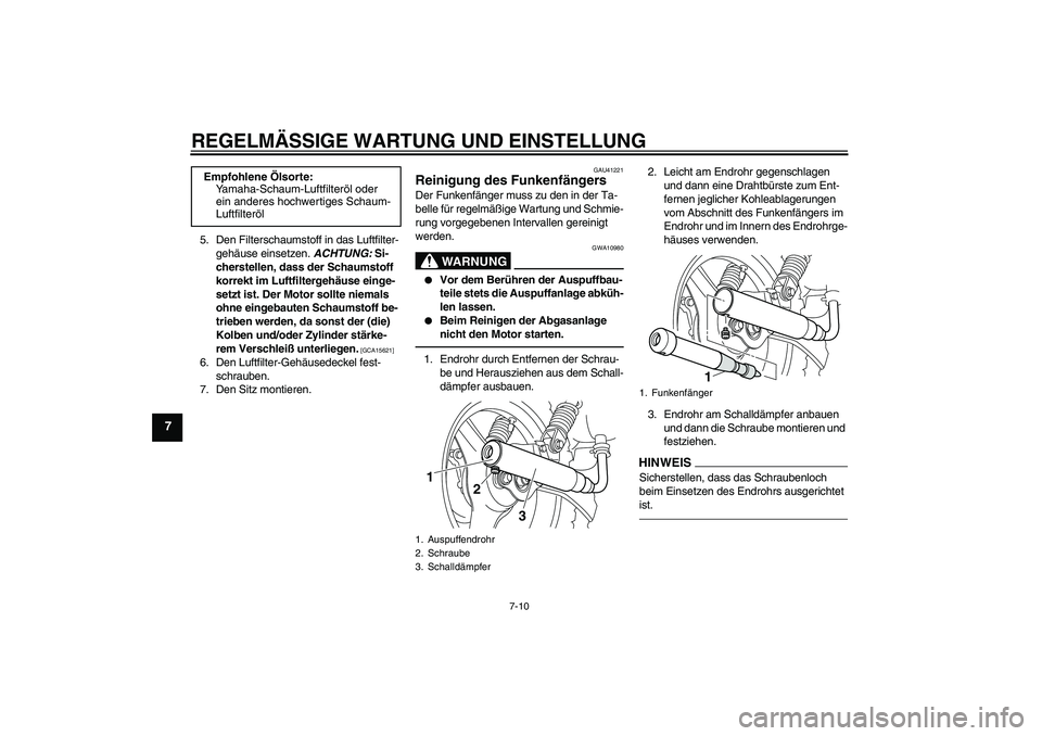 YAMAHA PW50 2011 Betriebsanleitungen (in German) REGELMÄSSIGE WARTUNG UND EINSTELLUNG
7-10
7
5. Den Filterschaumstoff in das Luftfilter-
gehäuse einsetzen. ACHTUNG: Si-
cherstellen, dass der Schaumstoff
korrekt im Luftfiltergehäuse einge-
setzt YAMAHA PW50 2011 Betriebsanleitungen (in German) REGELMÄSSIGE WARTUNG UND EINSTELLUNG
7-10
7
5. Den Filterschaumstoff in das Luftfilter-
gehäuse einsetzen. ACHTUNG: Si-
cherstellen, dass der Schaumstoff
korrekt im Luftfiltergehäuse einge-
setzt