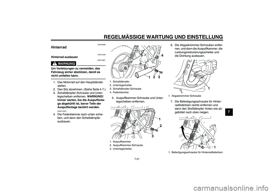 YAMAHA PW50 2011 Betriebsanleitungen (in German) REGELMÄSSIGE WARTUNG UND EINSTELLUNG
7-21
7
GAU25080
Hinterrad
GAU41084
Hinterrad ausbauen
WARNUNG
GWA10821
Um Verletzungen zu vermeiden, das
Fahrzeug sicher abstützen, damit es
nicht umfallen ka YAMAHA PW50 2011 Betriebsanleitungen (in German) REGELMÄSSIGE WARTUNG UND EINSTELLUNG
7-21
7
GAU25080
Hinterrad
GAU41084
Hinterrad ausbauen
WARNUNG
GWA10821
Um Verletzungen zu vermeiden, das
Fahrzeug sicher abstützen, damit es
nicht umfallen ka