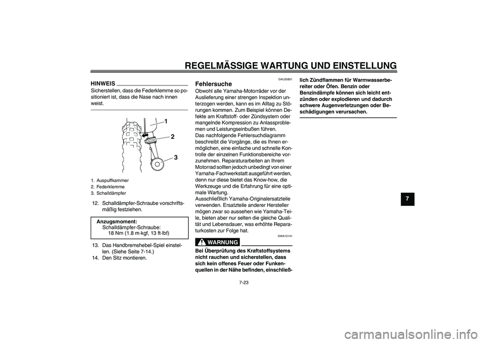 YAMAHA PW50 2011 Betriebsanleitungen (in German) REGELMÄSSIGE WARTUNG UND EINSTELLUNG
7-23
7
HINWEISSicherstellen, dass die Federklemme so po-
sitioniert ist, dass die Nase nach innen
weist.12. Schalldämpfer-Schraube vorschrifts-
mäßig festzieh YAMAHA PW50 2011 Betriebsanleitungen (in German) REGELMÄSSIGE WARTUNG UND EINSTELLUNG
7-23
7
HINWEISSicherstellen, dass die Federklemme so po-
sitioniert ist, dass die Nase nach innen
weist.12. Schalldämpfer-Schraube vorschrifts-
mäßig festzieh