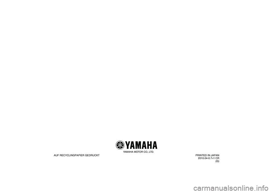 YAMAHA PW50 2011  Betriebsanleitungen (in German) YAMAHA MOTOR CO., LTD.
AUF RECYCLINGPAPIER GEDRUCKTPRINTED IN JAPAN
2010.04-0.7×1 CR
(G)
U5PG8AG0.book  Page 1  Thursday, April 8, 2010  9:46 AM 