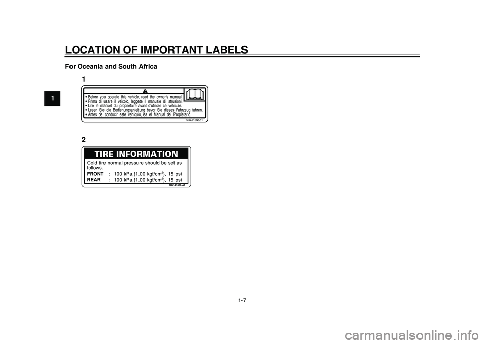 YAMAHA PW50 2010  Owners Manual  
LOCATION OF IMPORTANT LABELS 
1-7 
1
2
3
4
5
6
7
8
9For Oceania and South Africa
1Before  you  operate  this  vehicle, read  the  owner’s  manual.
5PA-21568-01
Prima  di  usare  il  veicolo,  legg