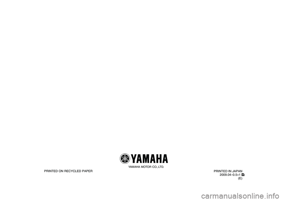 YAMAHA PW50 2010  Owners Manual    
PRINTED ON RECYCLED PAPER
YAMAHA MOTOR CO., LTD.
PRINTED IN JAPAN
2009.04–0.5×1 !
(E) 