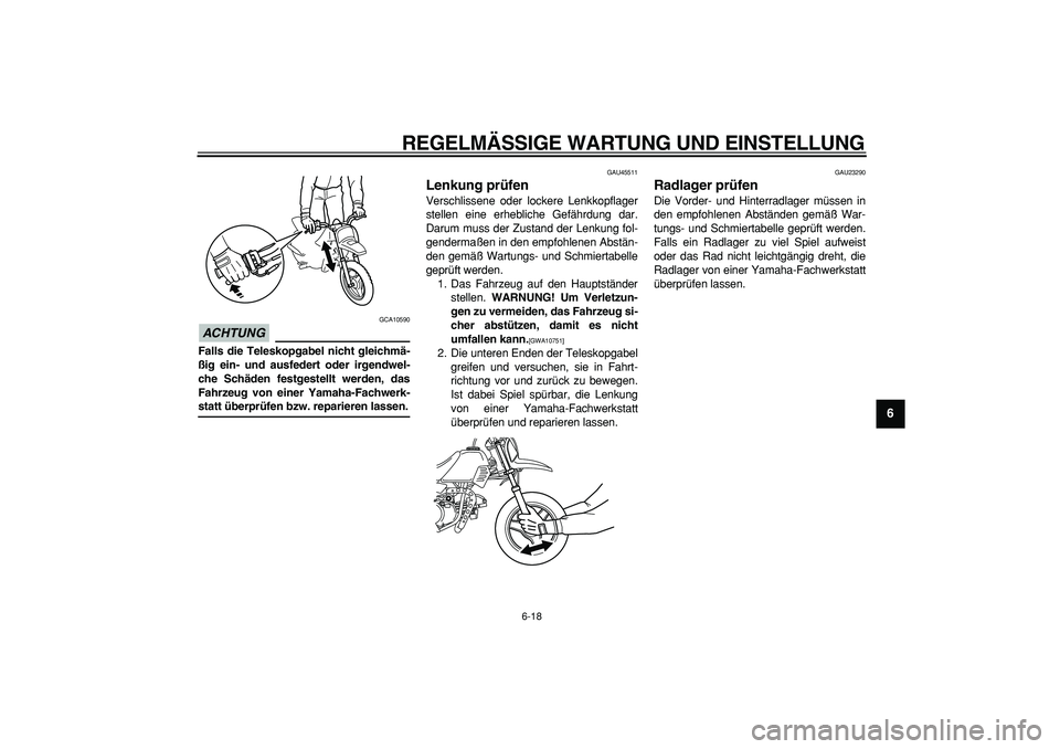 YAMAHA PW50 2009 Betriebsanleitungen (in German)
REGELMÄSSIGE WARTUNG UND EINSTELLUNG
6-18
2
3
4
5
67
8
9
ACHTUNG
GCA10590
Falls die Teleskopgabel nicht gleichmä-
ßig ein- und ausfedert oder irgendwel-
che Schäden festgestellt werden, da YAMAHA PW50 2009 Betriebsanleitungen (in German)
REGELMÄSSIGE WARTUNG UND EINSTELLUNG
6-18
2
3
4
5
67
8
9
ACHTUNG
GCA10590
Falls die Teleskopgabel nicht gleichmä-
ßig ein- und ausfedert oder irgendwel-
che Schäden festgestellt werden, da