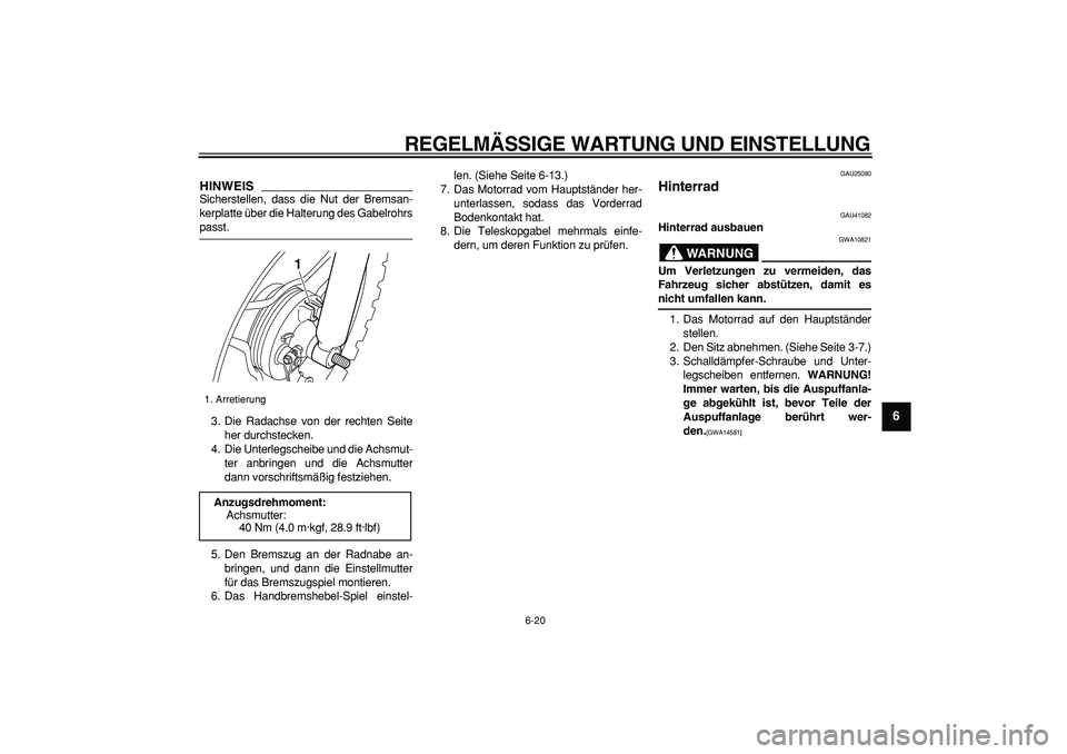 YAMAHA PW50 2009 Betriebsanleitungen (in German)
REGELMÄSSIGE WARTUNG UND EINSTELLUNG
6-20
2
3
4
5
67
8
9
HINWEIS
Sicherstellen, dass die Nut der Bremsan-
kerplatte über die Halterung des Gabelrohrs
passt.
3. Die Radachse von der rechten Se YAMAHA PW50 2009 Betriebsanleitungen (in German)
REGELMÄSSIGE WARTUNG UND EINSTELLUNG
6-20
2
3
4
5
67
8
9
HINWEIS
Sicherstellen, dass die Nut der Bremsan-
kerplatte über die Halterung des Gabelrohrs
passt.
3. Die Radachse von der rechten Se