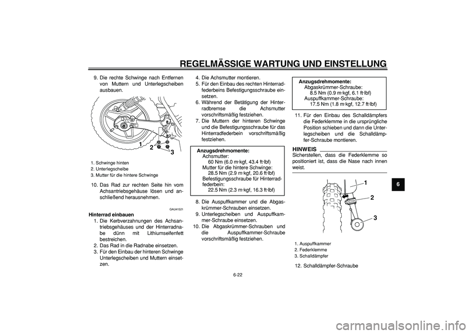 YAMAHA PW50 2009 Betriebsanleitungen (in German)
REGELMÄSSIGE WARTUNG UND EINSTELLUNG
6-22
2
3
4
5
67
8
9
9. Die rechte Schwinge nach Entfernen
von Muttern und Unterlegscheiben
ausbauen.
10. Das Rad zur rechten Seite hin vom
Achsantriebsgehä YAMAHA PW50 2009 Betriebsanleitungen (in German)
REGELMÄSSIGE WARTUNG UND EINSTELLUNG
6-22
2
3
4
5
67
8
9
9. Die rechte Schwinge nach Entfernen
von Muttern und Unterlegscheiben
ausbauen.
10. Das Rad zur rechten Seite hin vom
Achsantriebsgehä