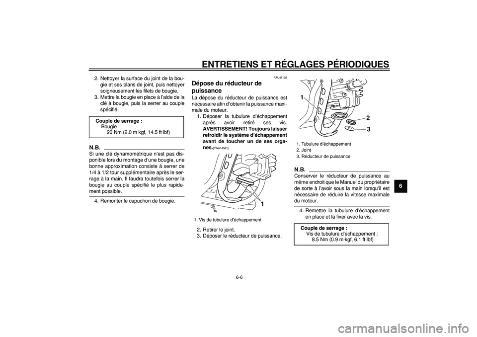 YAMAHA PW50 2009  Notices Demploi (in French)  
ENTRETIENS ET RÉGLAGES PÉRIODIQUES 
6-6 
2
3
4
5
67
8
9
 
2. Nettoyer la surface du joint de la bou-
gie et ses plans de joint, puis nettoyer
soigneusement les filets de bougie.
3. Mettre la bougi