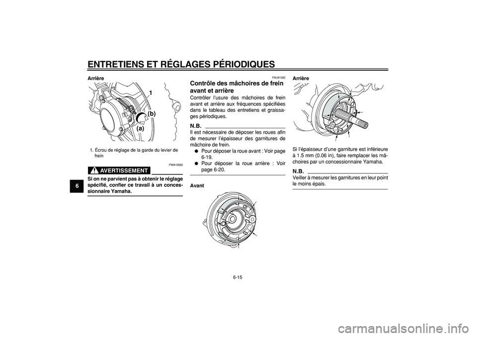 YAMAHA PW50 2009  Notices Demploi (in French)  
ENTRETIENS ET RÉGLAGES PÉRIODIQUES 
6-15 
1
2
3
4
5
6
7
8
9
 
Arrière
AVERTISSEMENT
 
FWA10650 
Si on ne parvient pas à obtenir le réglage
spécifié, confier ce travail à un conces- 
sionnair