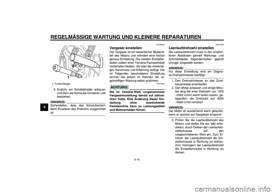 YAMAHA PW50 2008  Betriebsanleitungen (in German)  
REGELMÄSSIGE WARTUNG UND KLEINERE REPARATUREN 
6-10 
1
2
3
4
5
6
7
8
9
 
3. Endrohr am Schalldämpfer anbauen
und dann die Schraube montieren und
festziehen.
HINWEIS:
 
Sicherstellen, dass das Schr