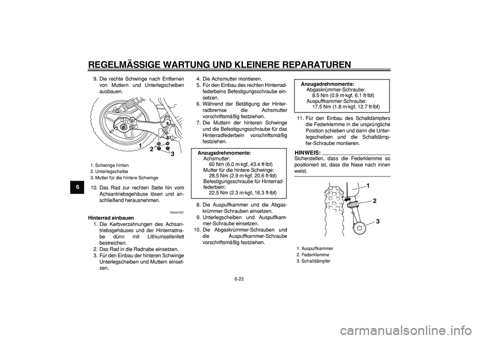 YAMAHA PW50 2007 Betriebsanleitungen (in German)
REGELMÄSSIGE WARTUNG UND KLEINERE REPARATUREN
6-22
1
2
3
4
5
6
7
8
9
9. Die rechte Schwinge nach Entfernen
von Muttern und Unterlegscheiben
ausbauen.
10. Das Rad zur rechten Seite hin vom
Achsa YAMAHA PW50 2007 Betriebsanleitungen (in German)
REGELMÄSSIGE WARTUNG UND KLEINERE REPARATUREN
6-22
1
2
3
4
5
6
7
8
9
9. Die rechte Schwinge nach Entfernen
von Muttern und Unterlegscheiben
ausbauen.
10. Das Rad zur rechten Seite hin vom
Achsa